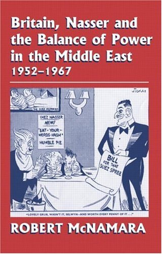 Britain, Nasser and the Balance of Power in the Middle East 1952-1967 (British Foreign and Colonial Policy Service) On Sale