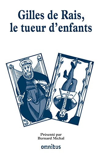 Gilles de Rais, le tueur d'enfants Gilles de Rais, le tueur d'enfants
