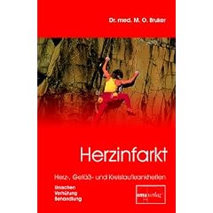 Herzinfarkt. Herz-, Gef��- und Kreislaufkrankheiten: Ursachen, Verh�tung, Behandlung