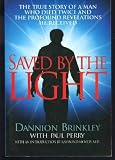 Saved by the Light: The True Story of a Man Who Died Twice and the Profound Revelations He Received