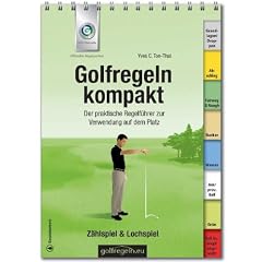 Golfregeln kompakt. Ausgabe 2012-2015: Der praktische Regelf�hrer zur Verwendung auf dem Platz