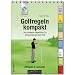 Golfregeln kompakt. Ausgabe 2012-2015: Der praktische Regelf�hrer zur Verwendung auf dem Platz