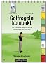 Golfregeln kompakt. Ausgabe 2012-2015: Der praktische Regelf�hrer zur Verwendung auf dem Platz