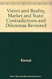 Vision and reality, market and state : contradictions and dilemmas revisited