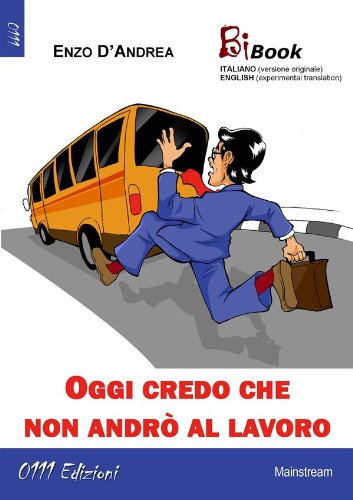 Oggi credo che non andrò al lavoro (BiBook) (Italian Edition), by Enzo D'Andrea