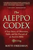 The Aleppo Codex: In Pursuit of One of the Worlds Most Coveted, Sacred, and Mysterious Books