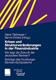 Produkt-Bild: Krisen und Strukturver&auml;nderungen in der Finanzindustrie: Wo liegt die Zukunft der deutschen Banken?: Wo liegt die Zukunft der deutschen Banken? ... des European Center for Financial Services)