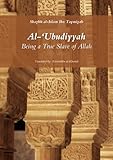 Al-'Ubudiyyah : being a true slave of Allah