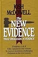 The New Evidence That Demands A Verdict: Evidence I & II Fully Updated in One Volume To Answer The Questions Challenging Christians in the 21st Century.