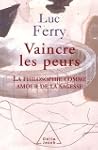 Vaincre les peurs : La philosophie co...