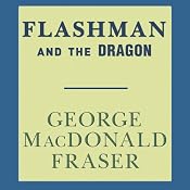Flashman and the Dragon: Flashman, Book 8 | [George MacDonald Fraser]