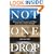 Not One Drop: Betrayal and Courage in the Wake of the Exxon Valdez Oil Spill