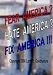 Fear America?  Hate America?  Fix America!!!