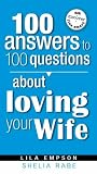 100 Answers to 100 Questions About Loving Your Wife (100 Answers to 100 Questions) (100 Answers to 100 Questions)