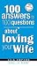 100 Answers to 100 Questions About Loving Your Wife (100 Answers to 100 Questions)