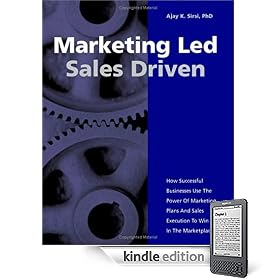 Marketing Led - Sales Driven: How Successful Businesses Use the Power of Marketing Plans And Sales Execution to Win in the Marketplace