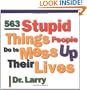 563 Stupid Things People Do to Mess Up Their Lives