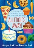 Allergies, Away!: Creative Eats and