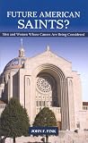 Future American Saints?: Men and Women Whose Causes for Canonization Are Being Considered