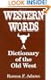 Western Words: A Dictionary of the Old West
