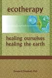 Ecotherapy: Healing Ourselves, Healing the Earth