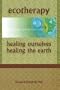 Ecotherapy: Healing Ourselves, Healing the Earth