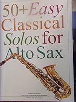 50 Plus Easy Classical Solos for Alto Sax