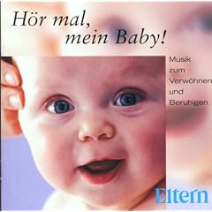 H�r Mal, Mein Baby - Musik zum Verw�hnen und Beruhigen