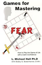 Games for Mastering Fear: How to Play the Game of Life with a Calm Confidence