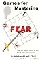 Games for Mastering Fear: How to Play the Game of Life with a Calm Confidence