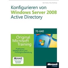 Konfigurieren von Windows Server 2008 Active Directory - Original Microsoft Training f�r Examen 70-640, m. 2 CD-ROMs: Praktisches Selbststudium und Pr�fungsvorbereitung
