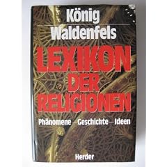 Lexikon der Religionen. Ph�nomene - Geschichte - Ideen