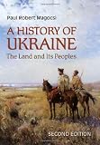 History of Ukraine - 2nd, Revised Edition: The Land and Its Peoples