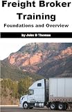 Freight Broker Training: Foundations and Overview