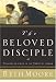 The Beloved Disciple: Following John to the Heart of Jesus