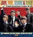 John, Paul, George, and Ringo: the Definitive Illustrated Chronicle of the Beatles, 1960-1970: Rare Photographs, Collectible Ephemera, and Day-by-day Timeline