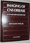 Imaging of CNS Disease: A CT and MRI Teaching File: Current Therapy Series, 2e