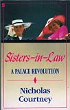 Sisters-in-law - The Palace Revolution: How Princess Diana and Sarah Ferguson Changed the Face of Royalty