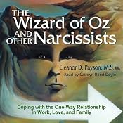 The Wizard of Oz and Other Narcissists: Coping with the One-Way Relationship in Work, Love, and Family | [Eleanor Payson]