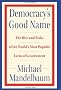 Democracy's Good Name: The Rise and Risks of the World's Most Popular Form of Government