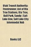Utah Transit Authority: FrontRunner, List of Uta Trax Stations, Uta Trax, Ball Park, Sandy - Salt Lake Line, Salt Lake City Intermodal Hub-