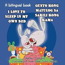 I Love to Sleep in My Own Bed - Gusto Kong Matulog Sa Sarili Kong Kama: English Tagalog Bilingual (Tagalog Edition)