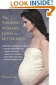 The Thinking Woman's Guide to a Better Birth