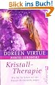 Kristall-Therapie: Wie Sie Ihr Leben mit der Energie der Kristalle heilen
