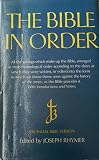 The Bible in order : all the writings which make up the Bible, arranged in their chronological order according to the dates at which they were written, or edited into the form in which we know them, s