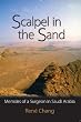 Scalpel in the Sand: Memoir of a Surgeon in Saudi Arabia: 1