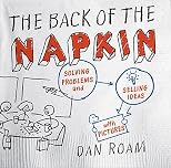 The Back of the Napkin: Solving Problems and Selling Ideas with Pictures