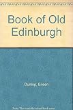 A Book of old Edinburgh