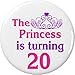 The Princess is turning 20 (Twenty) 2.25â€ Large Button Pin Birthday (pink/purple)