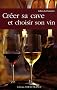Cr�er sa cave et choisir son vin
